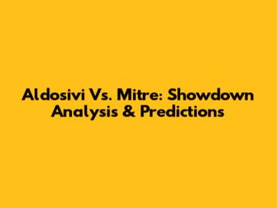 Aldosivi Vs. Mitre: Showdown Analysis & Predictions