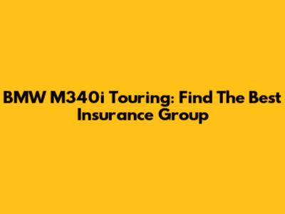 BMW M340i Touring: Find The Best Insurance Group
