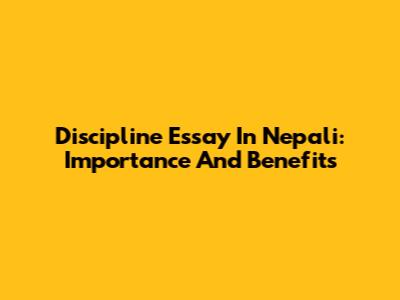 Discipline Essay In Nepali: Importance And Benefits