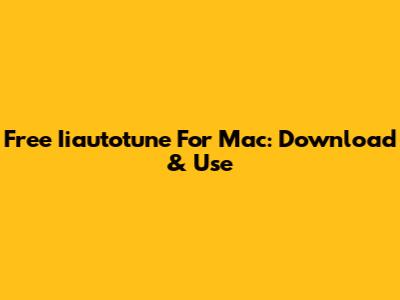 Free Iiautotune For Mac: Download & Use