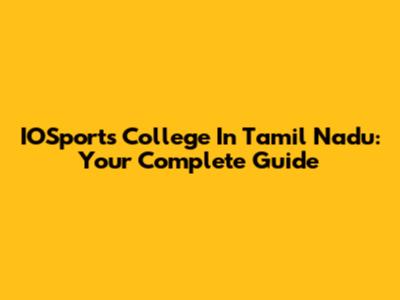 IOSports College In Tamil Nadu: Your Complete Guide