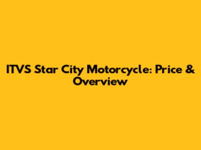ITVS Star City Motorcycle: Price & Overview