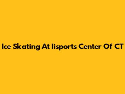 Ice Skating At Iisports Center Of CT