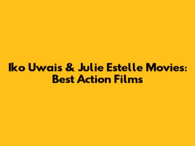 Iko Uwais & Julie Estelle Movies: Best Action Films