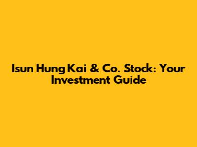 Isun Hung Kai & Co. Stock: Your Investment Guide