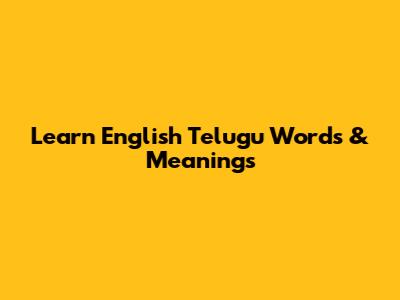 Learn English Telugu Words & Meanings