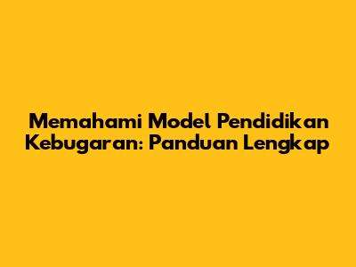 Memahami Model Pendidikan Kebugaran: Panduan Lengkap