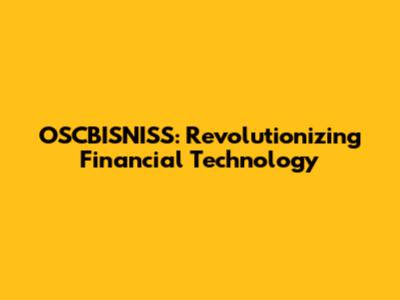 OSCBISNISS: Revolutionizing Financial Technology