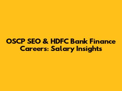 OSCP SEO & HDFC Bank Finance Careers: Salary Insights