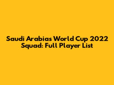 Saudi Arabia's World Cup 2022 Squad: Full Player List