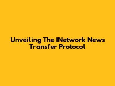 Unveiling The INetwork News Transfer Protocol