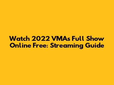 Watch 2022 VMAs Full Show Online Free: Streaming Guide