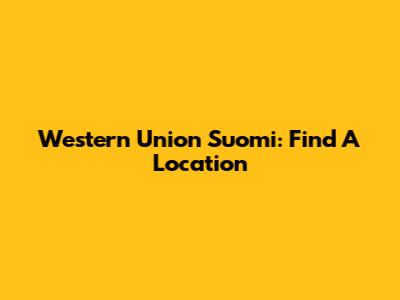 Western Union Suomi: Find A Location